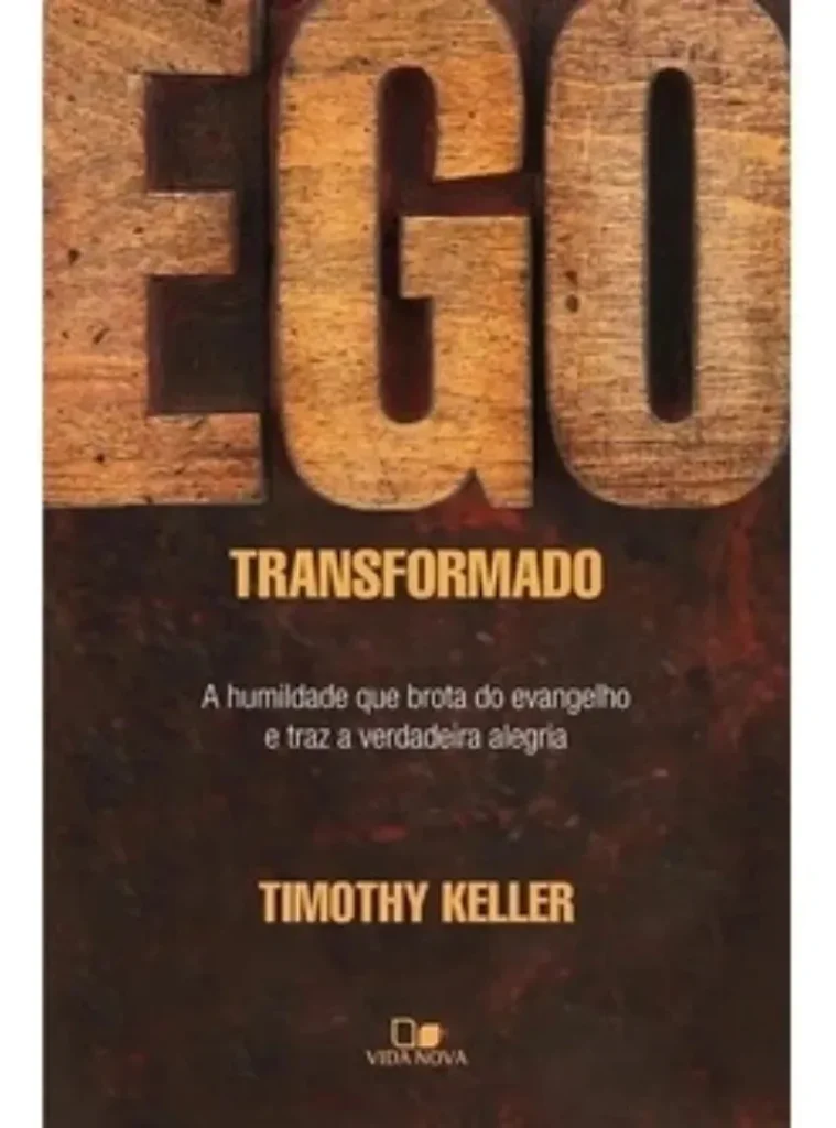Ego transformado - Keller, Timothy - Edições Vida Nova - Capa Mole