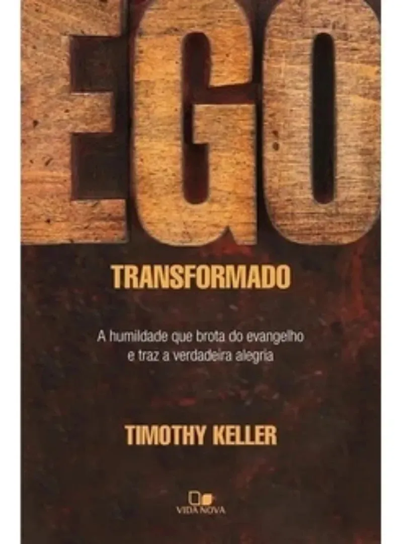 Ego transformado - Keller, Timothy - Edições Vida Nova - Capa Mole
